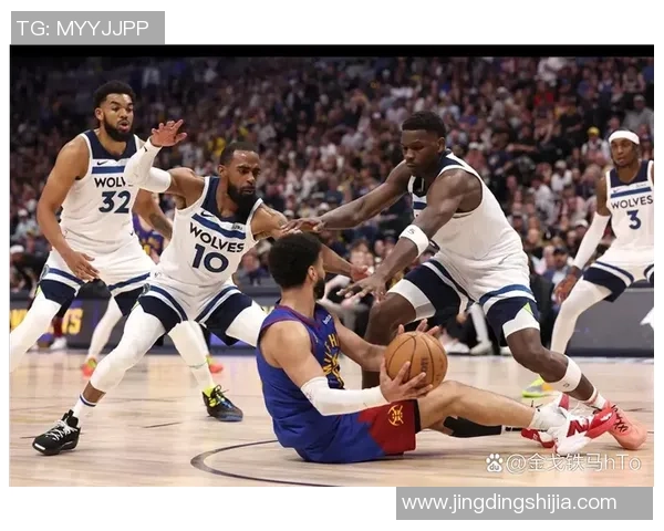 掘金与森林狼激战四月十二日直播精彩瞬间回顾与分析 掘金与森林狼激战四月十二日直播精彩瞬间回顾与分析